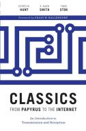 Classics from Papyrus to the Internet di Jeffrey M. Hunt, R. Alden Smith, Fabio Stok edito da University of Texas Press