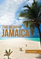 Five Weeks to Jamaica di Doug Oudin edito da iUniverse