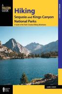 Hiking Sequoia and Kings Canyon National Parks di Laurel Scheidt edito da Rowman & Littlefield