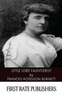 Little Lord Fauntleroy di Frances Hodgson Burnett edito da Createspace