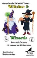 Witches and Wizards -- Jokes and Cartoons: In Black + White di Desi Northup edito da Createspace