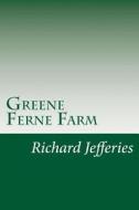 Greene Ferne Farm di Richard Jefferies edito da Createspace