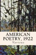 American Poetry, 1922 di Various edito da Createspace Independent Publishing Platform