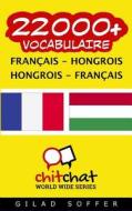 22000+ Francais - Hongrois Hongrois - Francais Vocabulaire di Gilad Soffer edito da Createspace