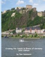 CRUISING THE CANALS RIVERS OF GERMANY di TOM SOMMERS edito da LIGHTNING SOURCE UK LTD