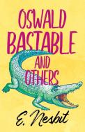 Oswald Bastable and Others di E. Nesbit edito da Read & Co. Children's