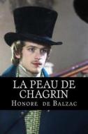 La Peau de Chagrin di Honore De Balzac edito da Createspace Independent Publishing Platform