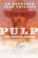Pulp: The Process Edition di Ed Brubaker edito da IMAGE COMICS