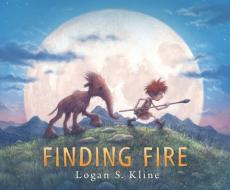 Finding Fire di Logan S. Kline edito da CANDLEWICK BOOKS
