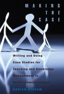 Making the Case di Andrew Graham edito da McGill-Queen's University Press