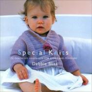 Special Knits: 22 Gorgeous Handknits for Babies and Toddlers di Debbie Bliss edito da Trafalgar Square Publishing