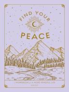 FIND YOUR PEACE di KIKI ELY edito da QUARTO PUBLISHING GROUP