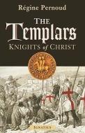 The Templars: Knights of Christ di Henry Taylor, Piers Paul Read, Regine Pernoud edito da IGNATIUS PR