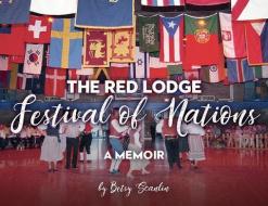 The Red Lodge Festival of Nations: A Memoir di Betsy Scanlin edito da SWEETGRASS BOOKS