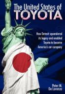 The United States of Toyota di Peter M. De Lorenzo edito da Inkwater Press
