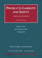 Products Liability and Safety Statutory Supplement: Cases and Materials di David G. Owen, John E. Montgomery, Mary J. Davis edito da Foundation Press
