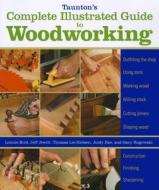 Taunton's Complete Illustrated Guide to Woodworking: Finishing/Sharpening/Using Woodworking Tools di Gary Rogowski, Jeff Jewitt, Andy Rae edito da TAUNTON PR
