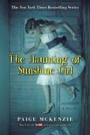 The Haunting of Sunshine Girl: Book One di Paige Mckenzie edito da HACHETTE BOOKS