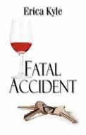 Fatal Accident di Erica Kyle edito da Publishamerica