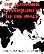 The Economic Consequences of the Peace di John Maynard Keynes edito da BOTTOM OF THE HILL PUB