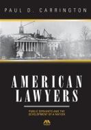 American Lawyers di Paul Carrington edito da American Bar Association