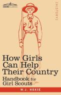 How Girls Can Help Their Country di W. J. Hoxie edito da Cosimo Classics