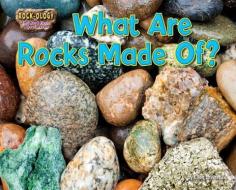 What Are Rocks Made Of? di Ellen Lawrence edito da Bearport Publishing