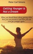 Getting Younger is Not a Dream di Peter Carl edito da Notion Press
