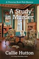 A Study in Murder: A Victorian Book Club Mystery di Callie Hutton edito da CROOKED LANE BOOKS