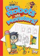 Draw Robots and Monsters! di Luke Colins edito da BLACK RABBIT BOOKS