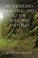 My Thoughts Reaching Out To The Hollows And Hills di Jackson Jo Ann Hicks Jackson edito da AuthorHouse
