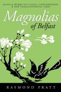 Magnolias of Belfast di Raymond Pratt edito da Wasteland Press