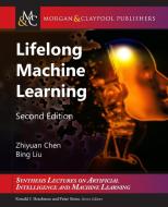 Lifelong Machine Learning di Zhiyuan Chen, Bing Liu edito da Morgan & Claypool Publishers