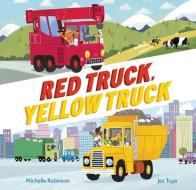 Red Truck, Yellow Truck di Michelle Robinson edito da PEACHTREE PUBL LTD