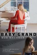 Baby Grand di Bob Bachner edito da Black Rose Writing