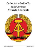 Collectors Guide to East German Awards and Medals di James L. King edito da Page Publishing Inc
