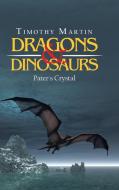 Dragons & Dinosaurs: Pater's Crystal di Timothy Martin edito da TRAFFORD PUB