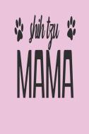 Shih Tzu Mama: Funny Blank Lined Journal for Shih Tzu Dog Owners di Stephanie Paige edito da LIGHTNING SOURCE INC