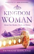 Kingdom Woman di Patricia Garland edito da Patricia Garland Ministries