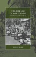The Dark Side of Nation States di Philipp Ther edito da Berghahn Books
