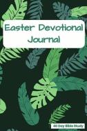 Easter Devotional Journal 40 Day Bible Study: Lined Notebook for Sermons and Bible Scripture Study - Green Leaves di Christian Living Press edito da INDEPENDENTLY PUBLISHED