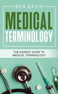 Medical Terminology: The Easiest Guide to Medical Terminology di Ben Davis edito da LIGHTNING SOURCE INC