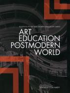Art Education in the Postmodern World di Tom Hardy edito da Intellect Books