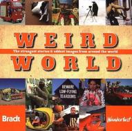 Weird World: The Strangest Stories & Oddest Images from Around the World edito da Bradt Travel Guides