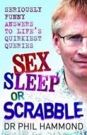 Sex, Sleep or Scrabble? di Dr. Phil Hammond edito da Black and White Publishing