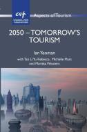 2050 - Tomorrow's Tourism di Ian Yeoman edito da CHANNEL VIEW