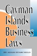 Cayman Islands Business Laws di Adam Starchild edito da INTL LAW & TAXATION PUBL
