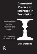 Contextual Frames of Reference in Translation di Ernst R. Wendland edito da St Jerome Publishing