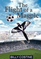 The Flight of a Magpie di Billy Costine edito da New Generation Publishing