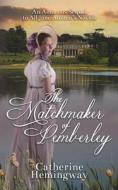 The Matchmaker of Pemberley di Catherine Hemingway edito da Mirador Publishing